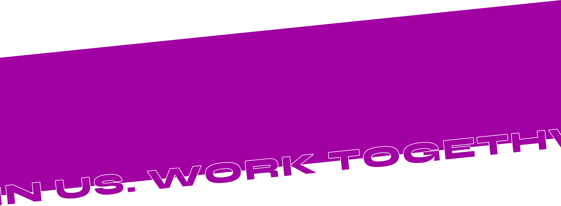 JOIN US. WORK TOGETHWR